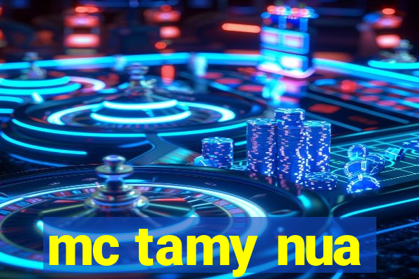 mc tamy nua